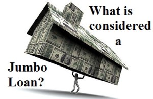 Why You Might Need A Jumbo Loan
